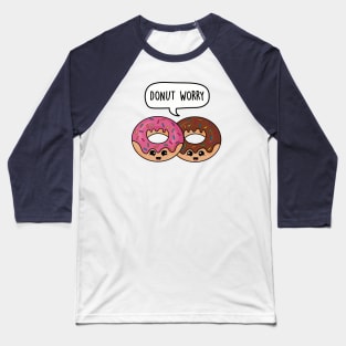 Donut worry Baseball T-Shirt